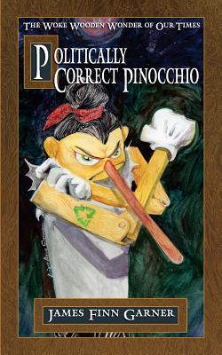 Politically Correct Pinocchio - James Finn Garner