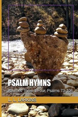 Psalm Hymns: Volumes Three & Four, Psalms 73-106 - L. L. Larkins