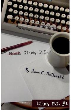 Coperta cărții 'Noah Clue, P.I. - Jason C. Mcdonald'