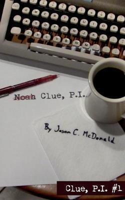 Noah Clue, P.I. - Jason C. Mcdonald
