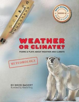 Weather or Climate?: Poems & Plays about Weather & Climate - Brod Bagert