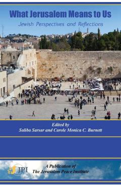 Coperta cărții 'What Jerusalem Means to Us: Jewish Perspectives and Reflections: - Saliba Sarsar'