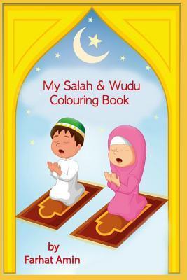 My Salah & Wudu Colouring Book: An Introduction to Muslim Prayer - Farhat Amin