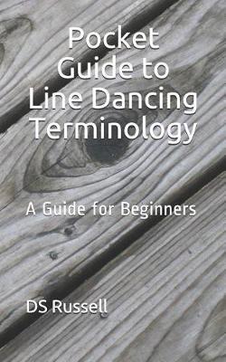 Pocket Guide to Line Dancing Terminology: A Guide for Beginners - D. S. Russell