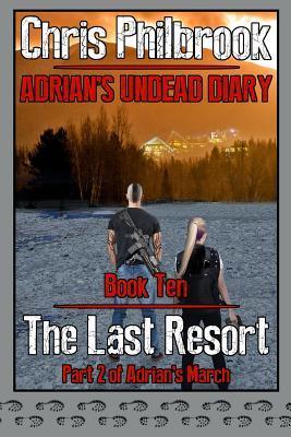 The Last Resort: Adrian's March, Part Two - Chris Philbrook