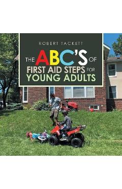 Poza produsului The Abc's of First Aid Steps for Young Adults - Robert Tackett