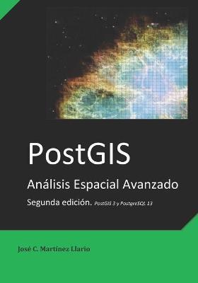 PostGIS: Análisis Espacial Avanzado - José C. Martínez-llario