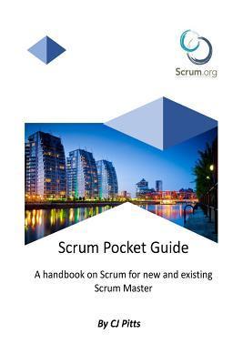 Scrum Master - A Pocket Guide: A Concise guide to Scrum - Cj Pitts