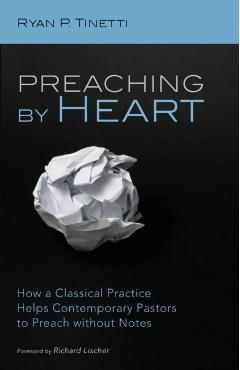 Preaching by Heart - Ryan P. Tinetti