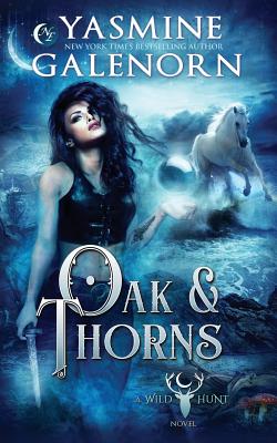 Oak & Thorns - Yasmine Galenorn