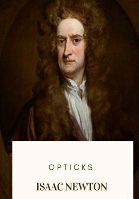 Opticks - Isaac Newton