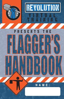 Flagger's Handbook: The most complete, modern flagger's handbook available in a full-color field reference guide based on the current MUTC - Jason Moon