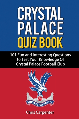 Crystal Palace Quiz Book - Chris Carpenter