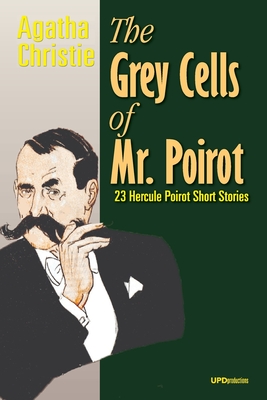 The Grey Cells of Mr. Poirot: 23 Hercule Poirot Short Stories - Agatha Christie