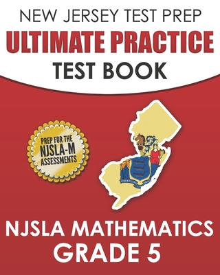 NEW JERSEY TEST PREP Ultimate Practice Test Book NJSLA Mathematics Grade 5: Includes 8 Complete NJSLA Mathematics Practice Tests - J. Hawas