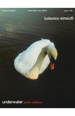 Poza produsului Ludovico Einaudi: Underwater - Extra Edition Piano Solo Songbook - Ludovico Einaudi