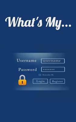 What's My...: Username and Password LogBook/Password Keeper - Design Essentials