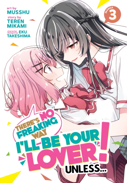 There's No Freaking Way I'll Be Your Lover! Unless... (Manga) Vol. 3 - Teren Mikami