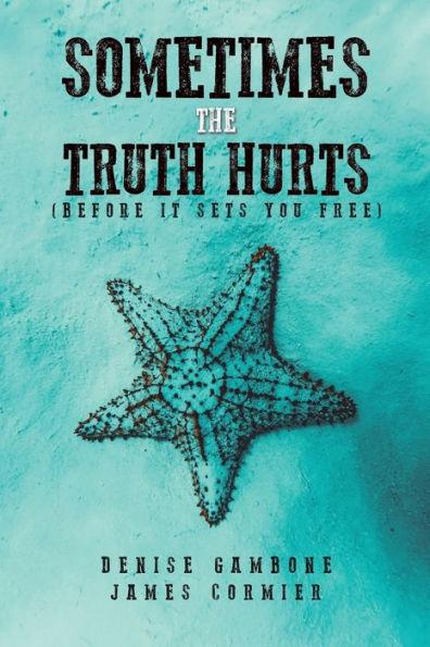 Sometimes the Truth Hurts (Before It Sets You Free) - Denise Gambone