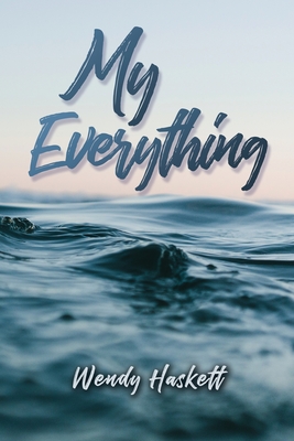 My Everything - Wendy Haskett