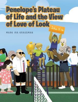 Penelope's Plateau of Life and the View of Love of Look - Mark Ira Krausman