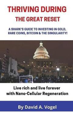 Coperta cărții 'Thriving During The Great Reset: A Shark's Guide to Investing in Gold, Rare Coins, Bitcoin, & The Singularity - David'