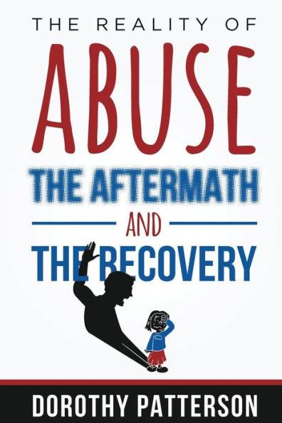 Coperta cărții 'The Reality of Abuse, the Aftermath and the Recovery: Raw But Real Truth - Dorothy Patterson'
