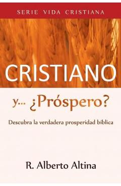 Coperta cărții 'Cristiano y... ¿Próspero?: Descubra la verdadera prosperidad bíblica - R. Alberto Altina'