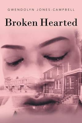 Broken Hearted - Gwendolyn Jones-campbell