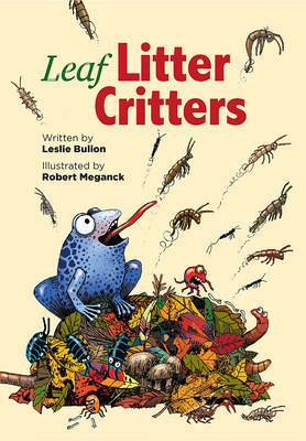 Leaf Litter Critters - Leslie Bulion