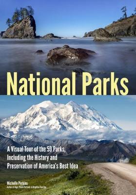 Coperta cărții 'National Parks: A Visual Tour of the 59 Parks, Including the History and Preservation of America's Best Idea - Michelle'