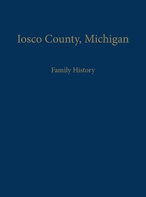 Iosco County, Michigan: Family History - Iosco County Historical Society