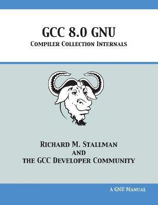 GCC 8.0 GNU Compiler Collection Internals - Richard M. Stallman