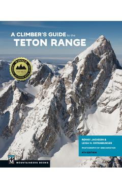 Poza produsului Climber's Guide to Teton Range, 4th Edition - Reynold Jackson