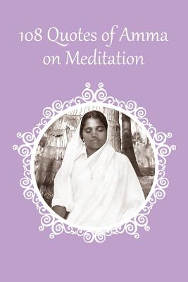 108 Quotes on Meditation - Sri Mata Amritanandamayi Devi