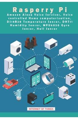 Raspberry Pi - Amazon Alexa Voice Services, Voice controlled Home computerization, DS18B20 Temperature Sensor, DHT11 Humidity Sensor, MPU6050 Gyro Sen - Ambika Parameswari K