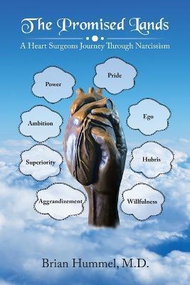 The Promised Lands: A Heart Surgeons Journey Through Narcissism - Brian Hummel