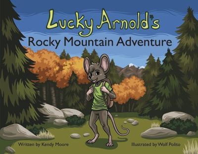 Lucky Arnold's Rocky Mountain Adventure - Kendy Moore