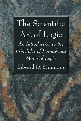 The Scientific Art of Logic - Edward D. Simmons
