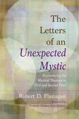 The Letters of an Unexpected Mystic - Robert D. Flanagan