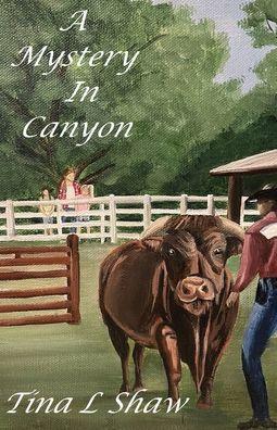 A Mystery In Canyon - Tina L. Shaw