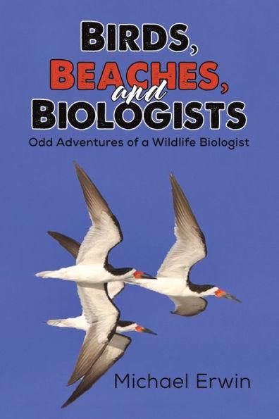 Birds, Beaches, and Biologists - Michael Erwin