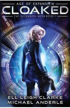 Coperta cărții 'Cloaked: Age Of Expansion - A Kurtherian Gambit Series - Ell Leigh Clarke'