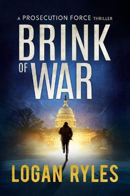 Brink of War: A Proesecution Force Thriller - Logan Ryles
