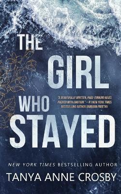 The Girl Who Stayed - Tanya Anne Crosby