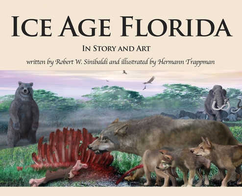 Ice Age Florida: In Story and Art - Robert W. Sinibaldi