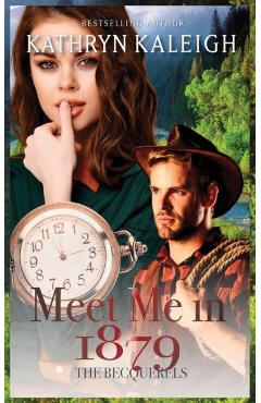 Coperta cărții 'Meet Me in 1879 - Kathryn Kaleigh'