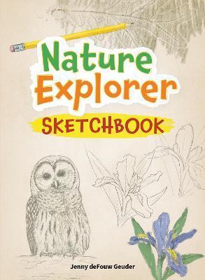 Nature Explorer Sketchbook - Jenny Defouw Geuder