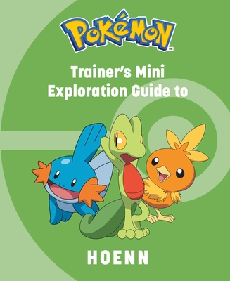Pokémon: Trainer's Mini Exploration Guide to Hoenn - Insight Editions