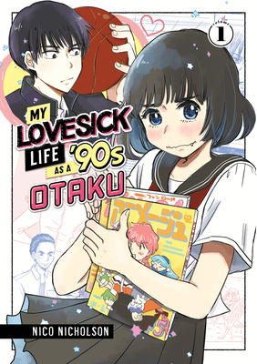My Lovesick Life as a '90s Otaku 1 - Nico Nicholson